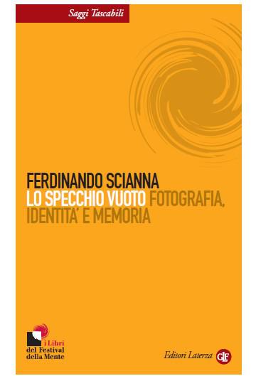 Lo specchio vuoto. Fotografia, identità e memoria di Ferdinando Scianna