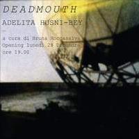 DeadMouth. Mostra personale di Adelita Husni-Bey 