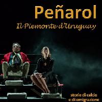 PEÑAROL – il Piemonte d'Uruguay / storie di calcio e di emigrazione