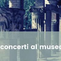 Concerti al Museo 