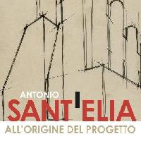 Antonio Sant'Elia (1888-1916) - All'origine del progetto